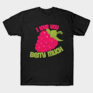 I Love You BERRY Much T-Shirt